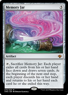 Memory Jar
 {T}, Sacrifice Memory Jar: Each player exiles all cards from their hand face down and draws seven cards. At the beginning of the next end step, each player discards their hand and returns to their hand each card they exiled this way.